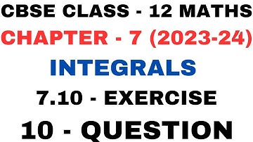 10 Question Exercise 7.10 l Chapter 7 Integrals l ex 7.10 q10 l Class12th Maths l NEW NCERT 2023-24