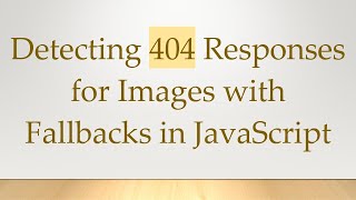 Detecting 404 Responses for Images with Fallbacks in JavaScript