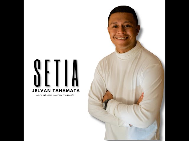 SETIA  by JELVAN TAHAMATA  (Official Music Video) class=