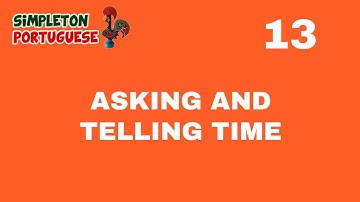 Asking and Telling Time in European Portuguese