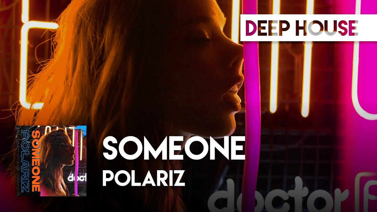Guarda Deep House | Polariz - Someone su YouTube Guarda Deep House | Polariz - Someone su YouTube