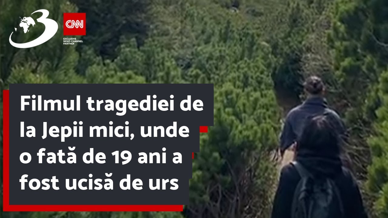 Filmul tragediei de la Jepii mici, unde o fată de 19 ani a fost ucisă de urs