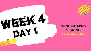 Sequestered Signing: Week 4 Day 1 (free ASL class)