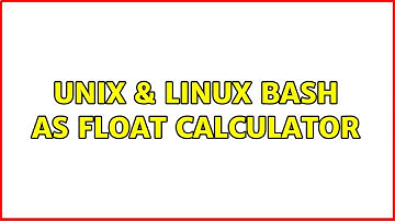 Unix & Linux: Bash as float calculator