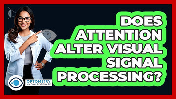 Does Attention Alter Visual Signal Processing?
