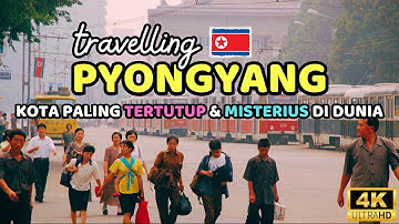 Pyongyang Korea Utara, Kota Paling Tertutup & Misterius di Dunia