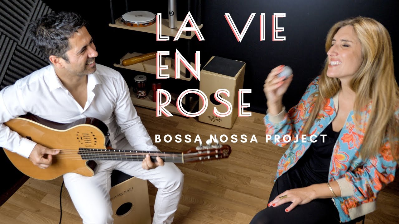 BOSSA NOSSA Project - La vie en rose, Edit Piaf (bossa nova cover)