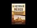 Libro - La historia de México: Una Guía Fascinante de la Historia Mexicana