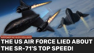 The SR71 was MUCH FASTER than the Air Force will admit