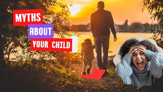 Debunking 10 Common Misconceptions About Kids#ParentingTruths
