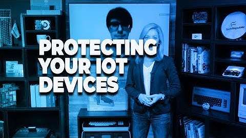 Preventing your IoT devices from becoming a hacker