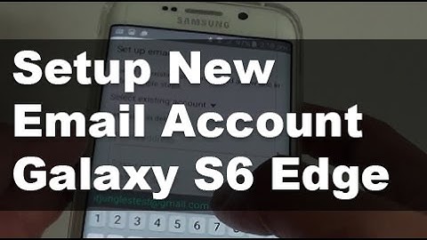 Samsung Galaxy S6 Edge: How to Setup New Email Account