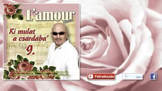 Video thumbnail of "♫ L'amour - Csitt csak rózsám | Lakodalmas, mulatós dalok |"
