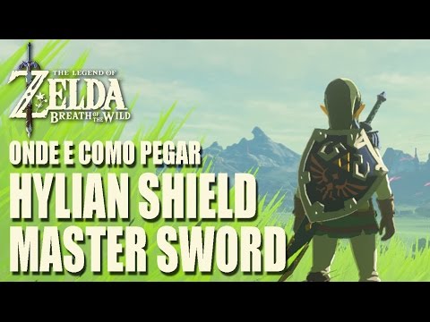 ZELDA BREATH OF THE WILD - COMO E ONDE PEGAR A MASTER SWORD E O HYLIAN SHIELD