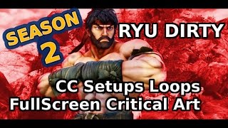 Season 2 RYU Dirty CC Setups Loops Combos FullScreen CA