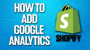 How To Add Google Analytics On Shopify Tutorial