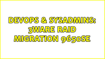 DevOps & SysAdmins: 3ware Raid Migration 9650SE