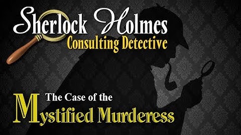 Sherlock Holmes Consulting Detective - The Case Of The Mystified Murderess Walkthrough