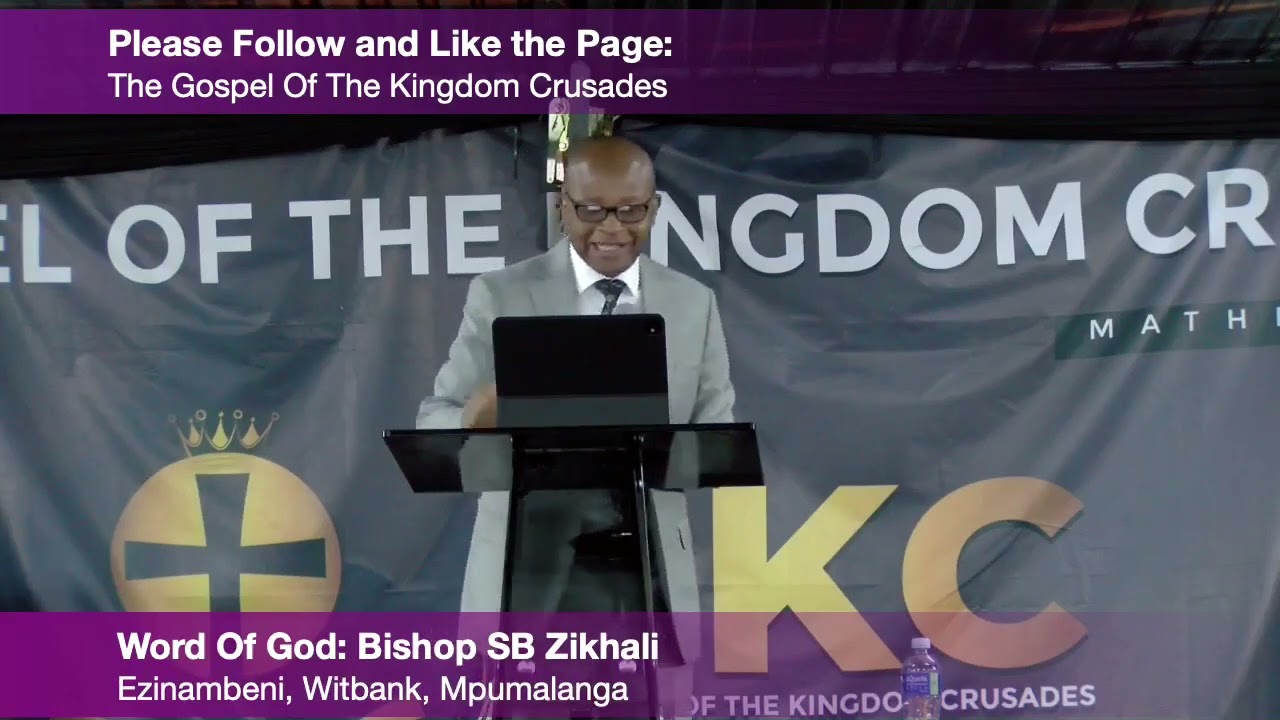 Bishop SB Zikhali - The Gospel of the Kingdom Crusades - Witbank Oct 2024