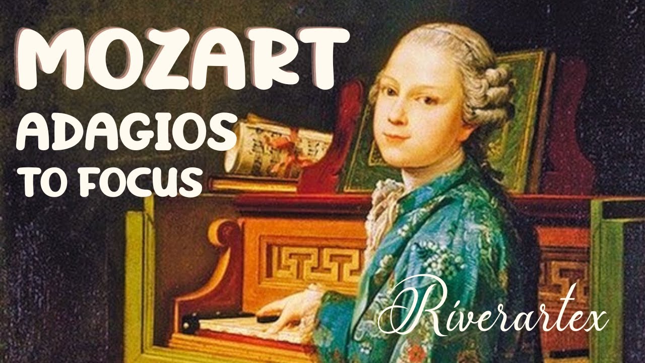 Mozart Adagios. Music to Focus YouTube