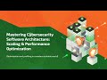 Mastering Cybersecurity Software Architectures: Scaling & Optimizing Performance