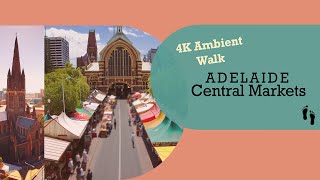 Adelaide's Central Markets , South Australia - 4K Ambient Walk