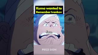 Kuma Wanted To Remember Ivankov, But Couldnt