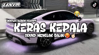 DJ KERAS KEPALA BOOTLEG SLEBEW VELOCITY EL ZANVIR MENOLAK GALAU FYP TIK TOK 2025!!! 