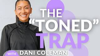 Toned Is a Safe Word for Building Muscle | Dani Coleman