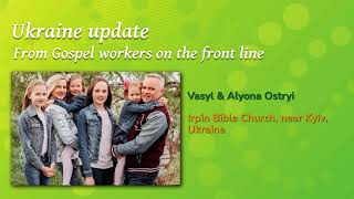 Ukraine Update: Vasyl Ostryi, Irpin Bible Church