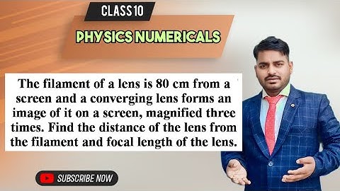The filament of a lens is 80 cm from a screen and a converging lens forms an image of it