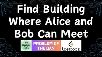 #399 Find Building Where Alice and Bob Can Meet | Leetcode POTD |GFG Solutions | 22-12-2024