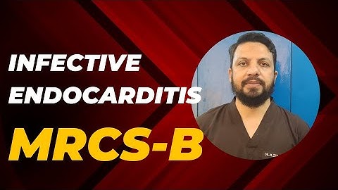 INFECTIVE ENDOCARDITIS PATHOLOGY MRCS-B MRCS A OSCE UK EDINBURG