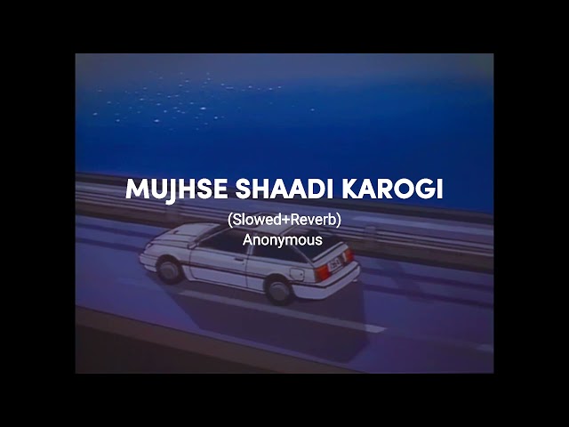 Mujhse Shadi Karogi - (Slowed+Reverb)✿ class=