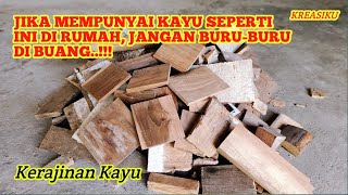 Kerajinan kayu dari sisa-sisa potongan kayu kecil-kecil