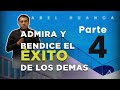 ADMIRA Y BENDICE EL ÉXITO DE LOS DEMÁS Abel huanca (parte 4)