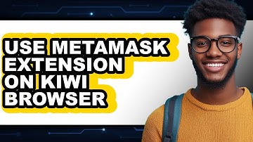 How to Use MetaMask Extension on Kiwi Browser (Only Way)