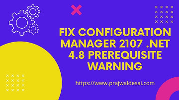 Fix Configuration  Manager 2107 .NET 4.8 Prerequisite Warning