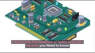 6 Electronic Foundations of Semiconductor Devices you Need to know