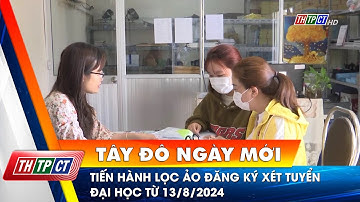 Tiến hành lọc ảo đăng ký xét tuyển đại học từ 13/8/2024 | Cần Thơ TV