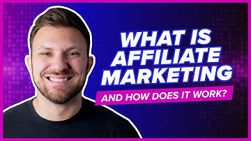 What is Affiliate Marketing and How Does It Work?