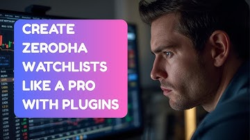 Master Watchlists on Zerodha Kite like a Pro Trader (with FREE Plugins)