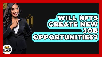 Will NFTs Create New Job Opportunities? - CryptoBasics360.com