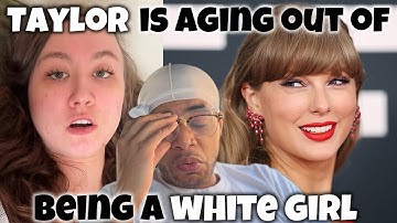 “Taylor Swift is aging out of being a white girl.” The Swifties are raging! 