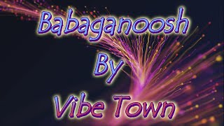 Babaganoosh By Vibe Town