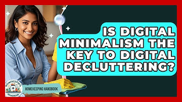 Is Digital Minimalism The Key To Digital Decluttering? - Homekeeping Handbook