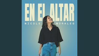 Video thumbnail of "Nicole Morales - En El Altar"