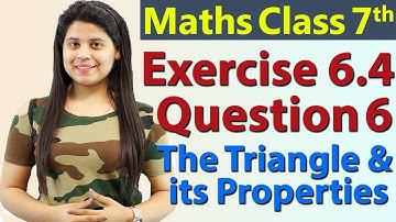 Q 6, Ex 6.4 - The Triangle and its Properties - Chapter 6 - Maths Class 7th - NCERT- 2024-25