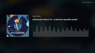 KultSzerda Podcast V6 - A művészet nem lehet akciós!