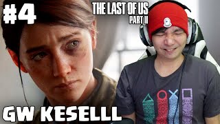 Gw Kesel Banget - The Last Of Us Part 2 Indonesia #4